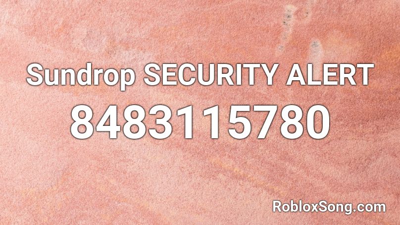  Sundrop SECURITY ALERT    Roblox ID