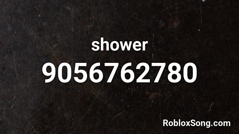 shower Roblox ID - Roblox music codes