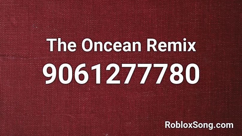The Oncean Remix Roblox ID