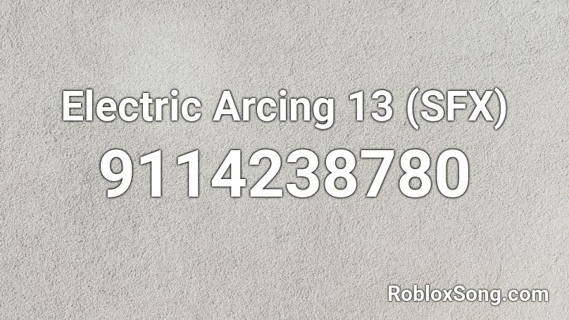 Electric Arcing 13 (SFX) Roblox ID