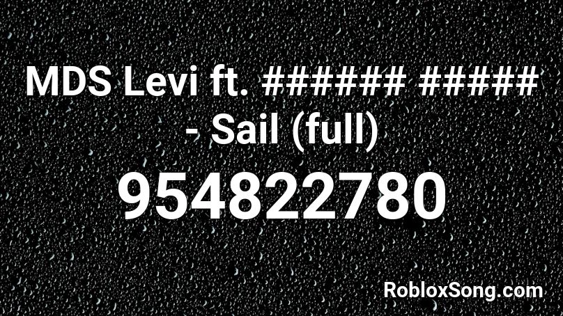 MDS Levi ft. ###### ##### - Sail (full) Roblox ID