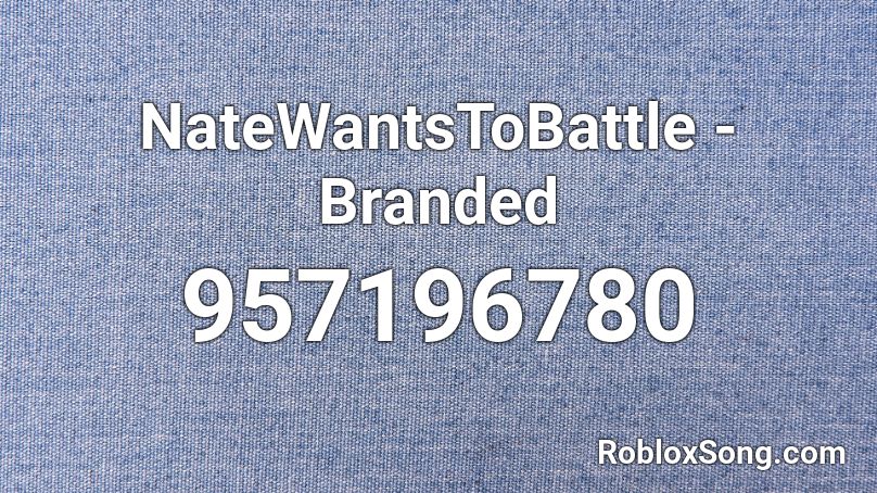 NateWantsToBattle - Branded  Roblox ID