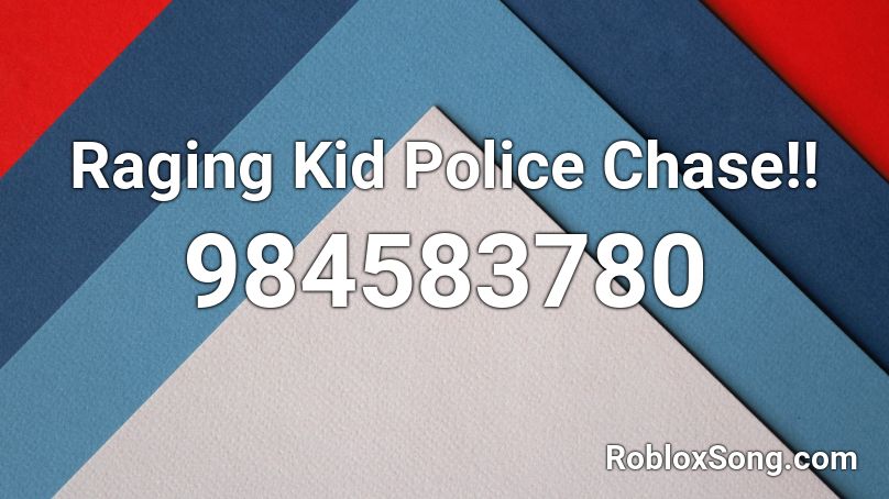 Raging Kid Police Chase!! Roblox ID