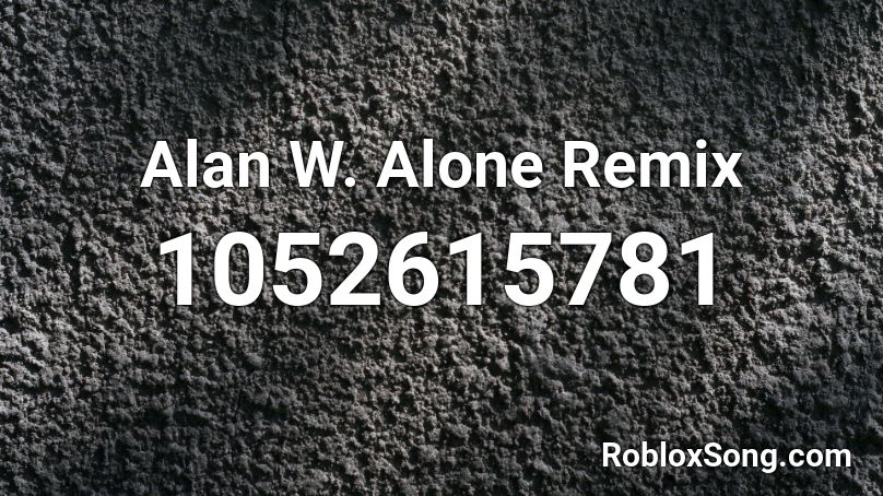 Alan W. Alone Remix Roblox ID