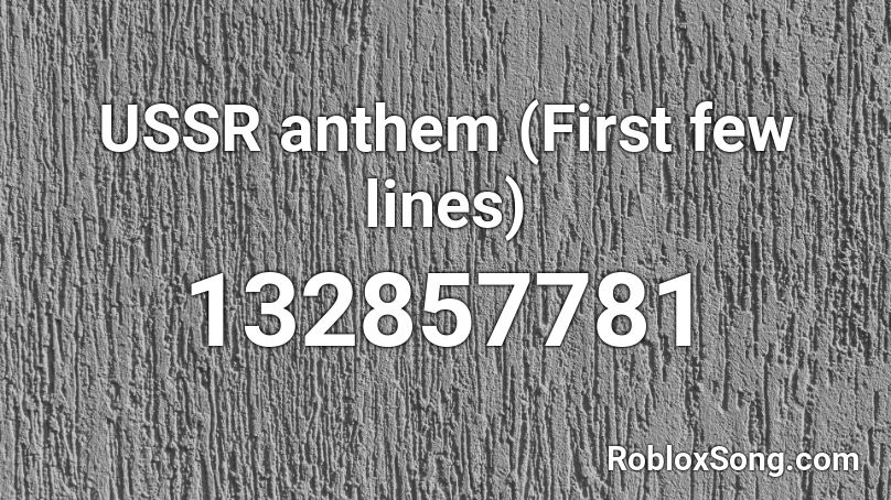 Ussr Anthem First Few Lines Roblox Id Roblox Music Codes - roblox id ussr anthem