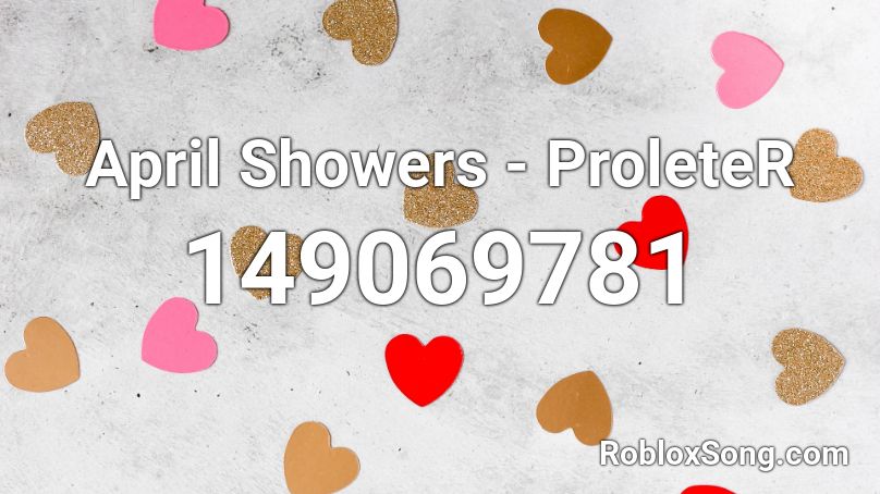 April Showers Proleter Roblox Id Roblox Music Codes - music id roblox for singing in the shower