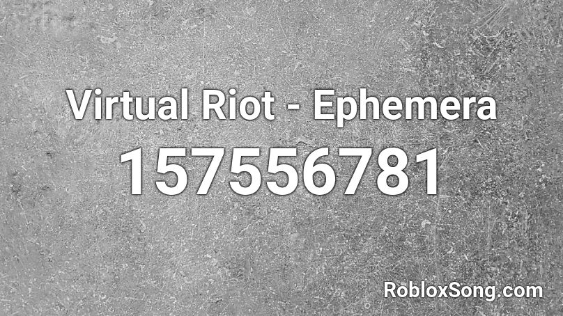 Virtual Riot - Ephemera Roblox ID