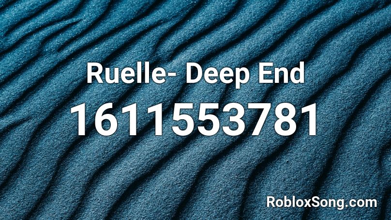 Ruelle- Deep End  Roblox ID