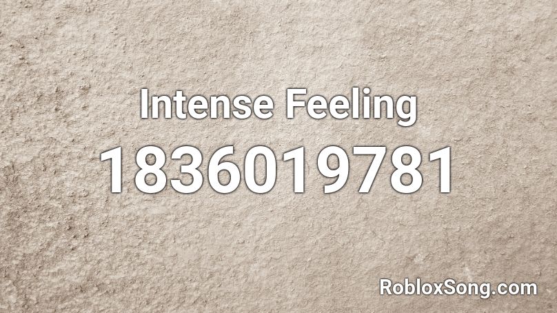 Intense Feeling Roblox ID