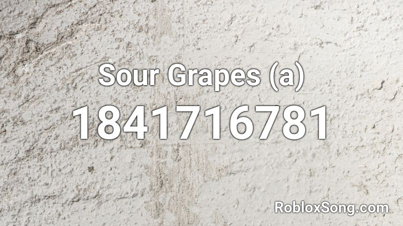 Sour Grapes (a) Roblox ID