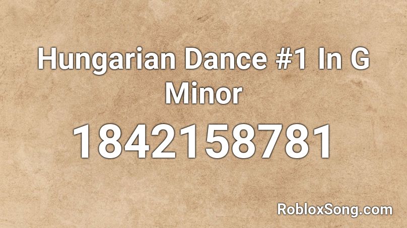 Hungarian Dance #1 In G Minor Roblox ID