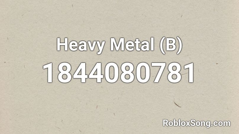 Heavy Metal (B) Roblox ID