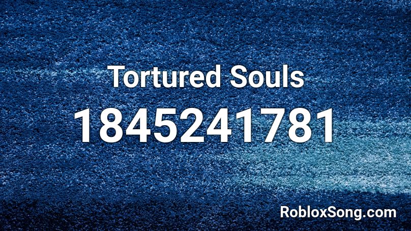 Tortured Souls Roblox ID