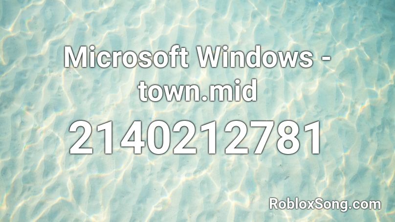 Microsoft Windows - town.mid Roblox ID