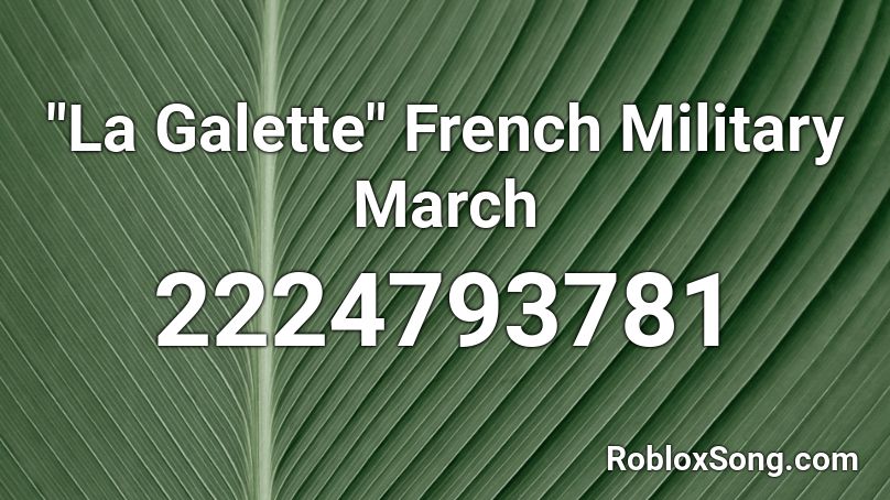 La Galette French Military March Roblox Id Roblox Music Codes - us army id code roblox