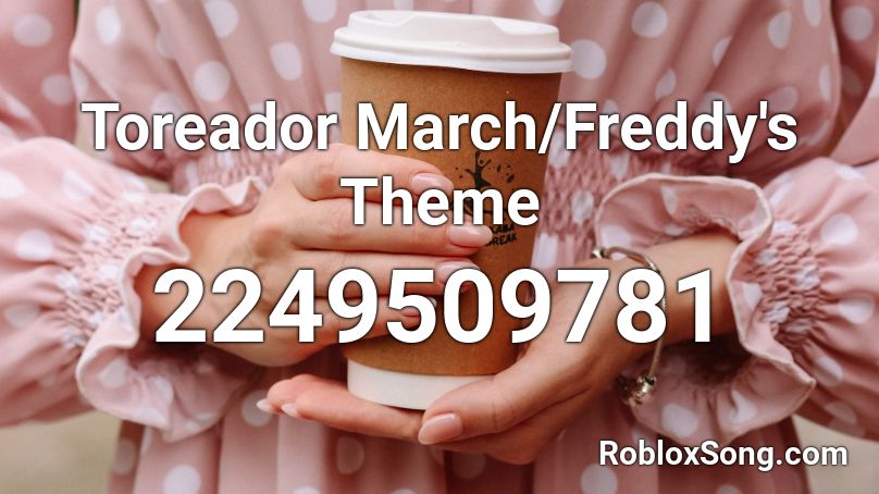 Toreador March/Freddy's Theme  Roblox ID