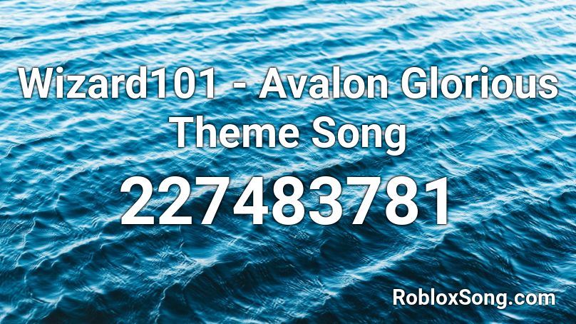 Wizard101 - Avalon Glorious Theme Song Roblox ID