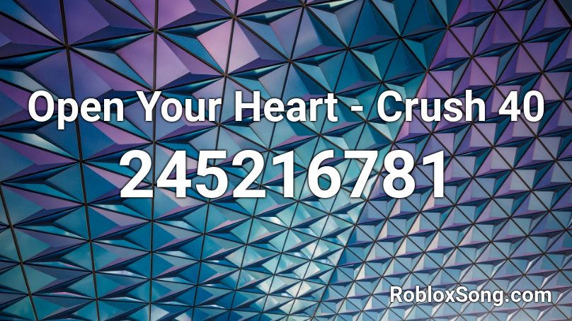 Open Your Heart - Crush 40  Roblox ID