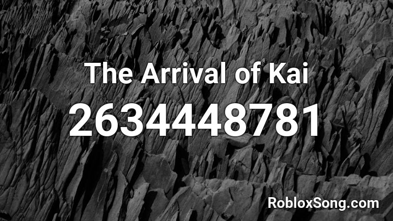 The Arrival of Kai Roblox ID