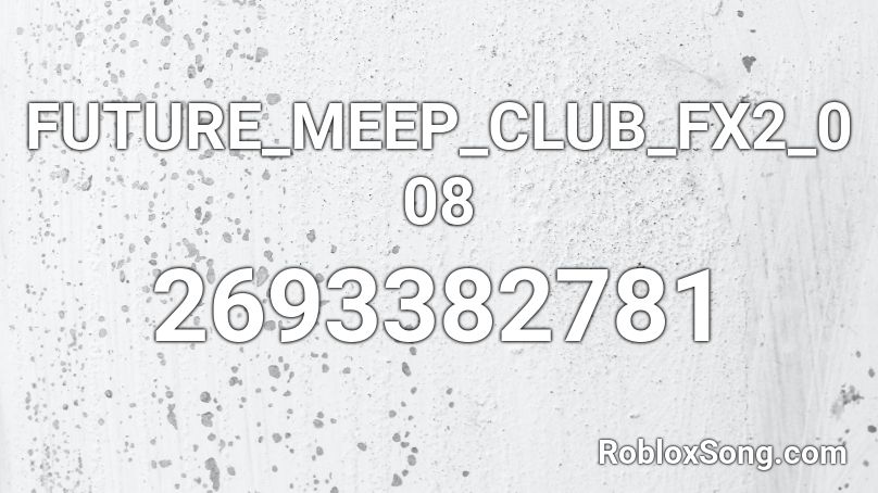 FUTURE_MEEP_CLUB_FX2_008 Roblox ID