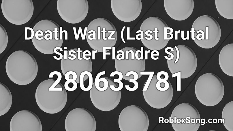 Death Waltz (Last Brutal Sister Flandre S) Roblox ID