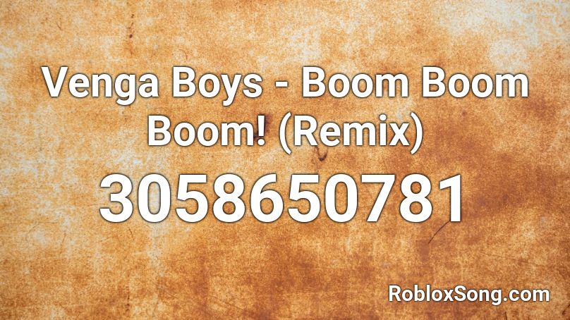 Venga Boys Boom Boom Boom Remix Roblox Id Roblox Music Codes - roblox boom boom boom id