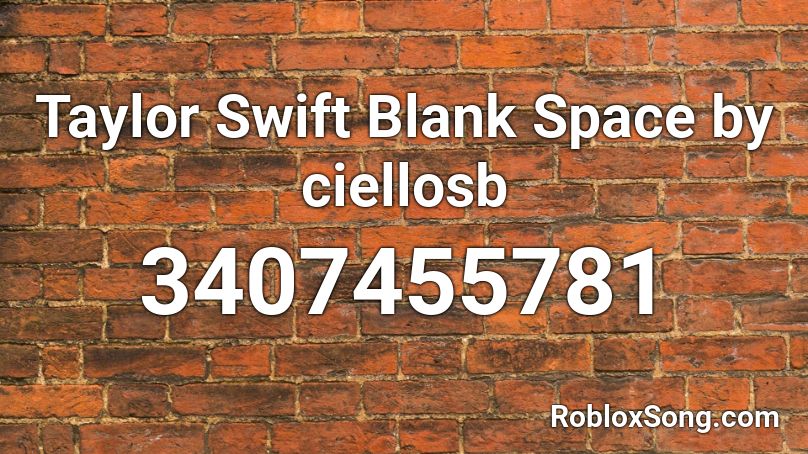 Taylor Swift Blank Space by ciellosb Roblox ID