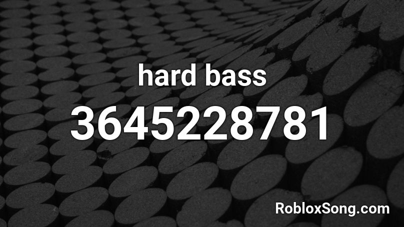 hard bass Roblox ID - Roblox music codes