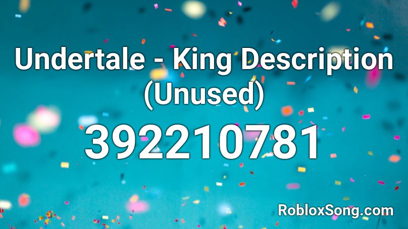 Undertale - King Description (Unused) Roblox ID