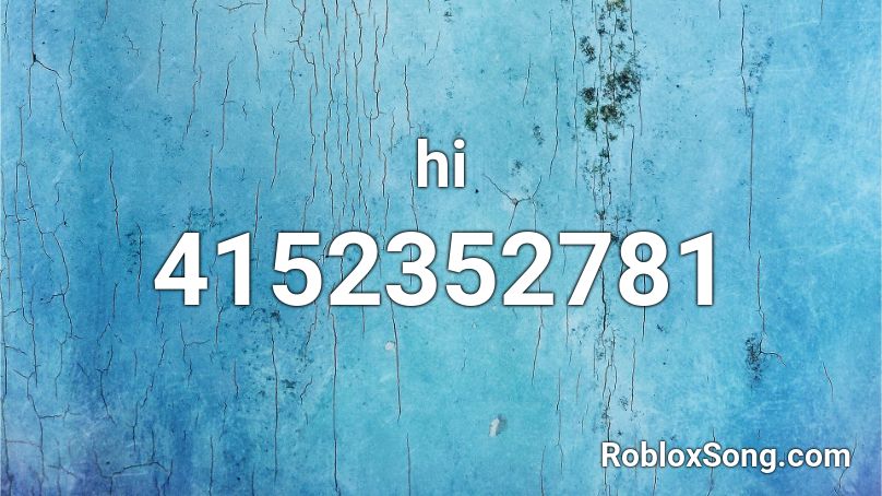 hi Roblox ID - Roblox music codes