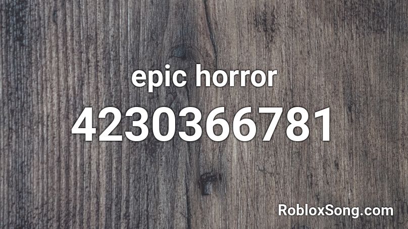 epic horror Roblox ID