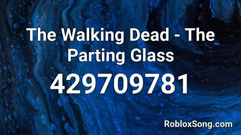The Walking Dead - The Parting Glass Roblox ID