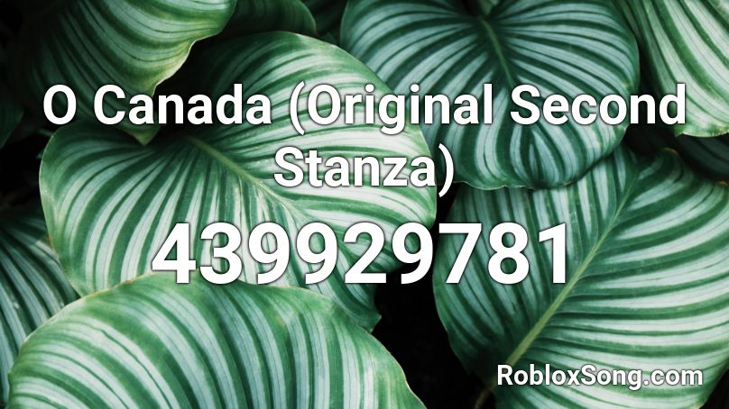 O Canada (Original Second Stanza) Roblox ID