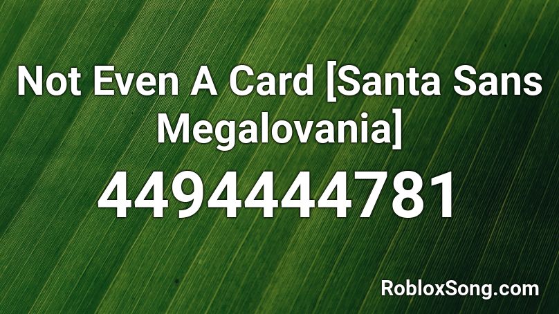 Not Even A Card Santa Sans Megalovania Roblox Id Roblox Music Codes - roblox megalovania past e