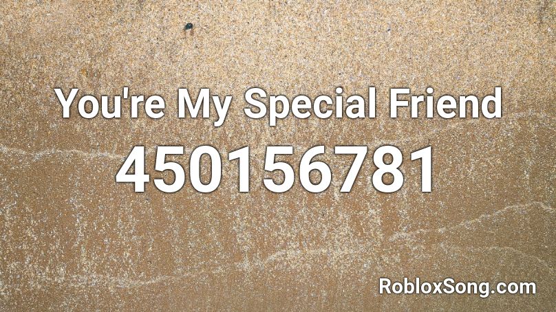 You're My Special Friend Roblox ID