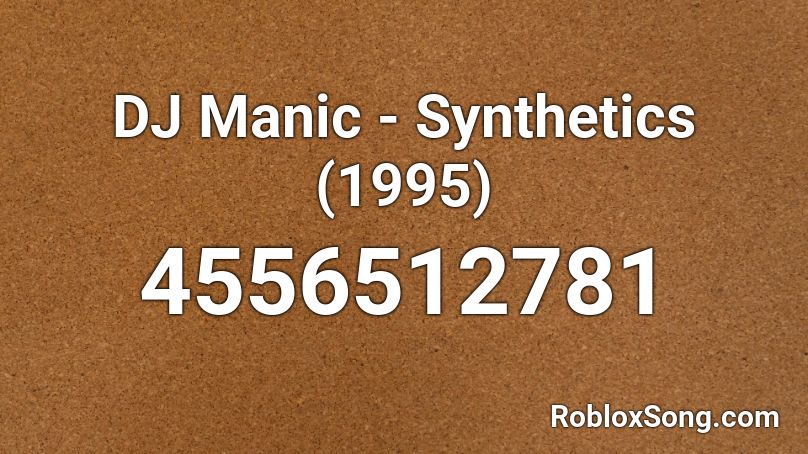 DJ Manic - Synthetics (1995) Roblox ID