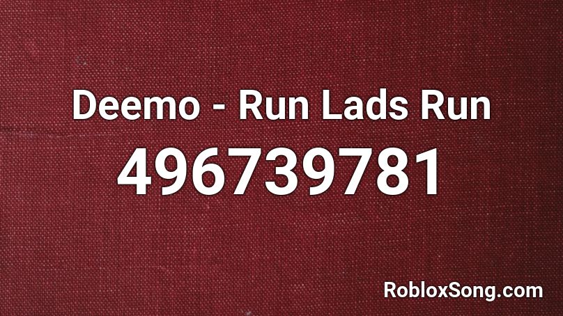 Deemo - Run Lads Run Roblox ID