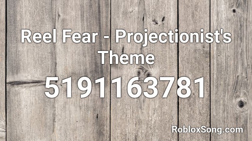 Reel Fear - Projectionist's Theme Roblox ID