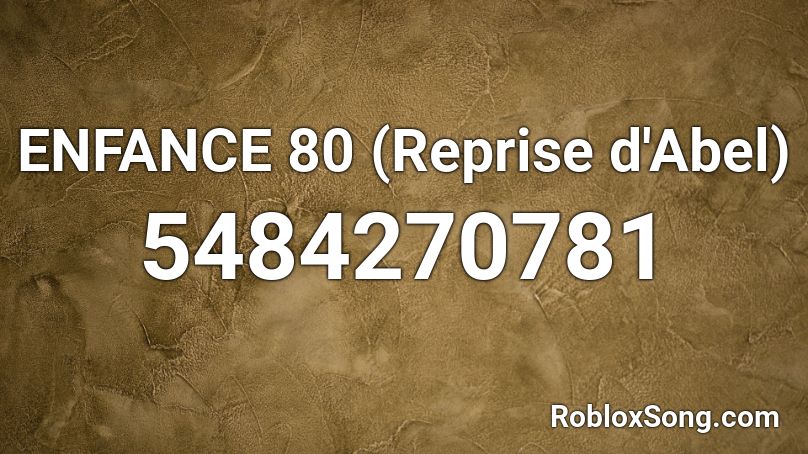 ENFANCE 80 (Reprise d'Abel) Roblox ID