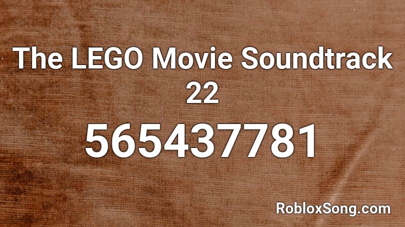 The LEGO Movie Soundtrack 22 Roblox ID