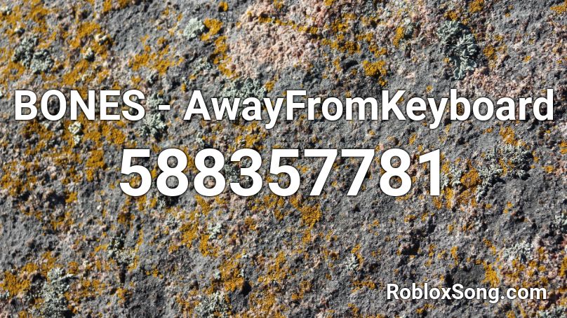 BONES - AwayFromKeyboard Roblox ID