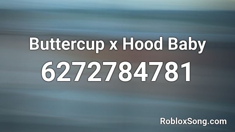 Buttercup x Hood Baby Roblox ID
