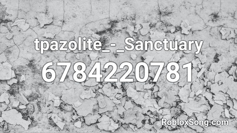 tpazolite_-_Sanctuary Roblox ID