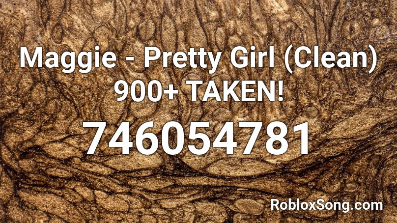 Maggie Pretty Girl Clean 900 Taken Roblox Id Roblox Music Codes - roblox id pretty girl