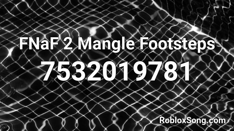 FNaF 2 Mangle Footsteps Roblox ID