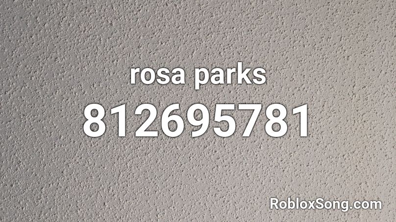 rosa parks Roblox ID