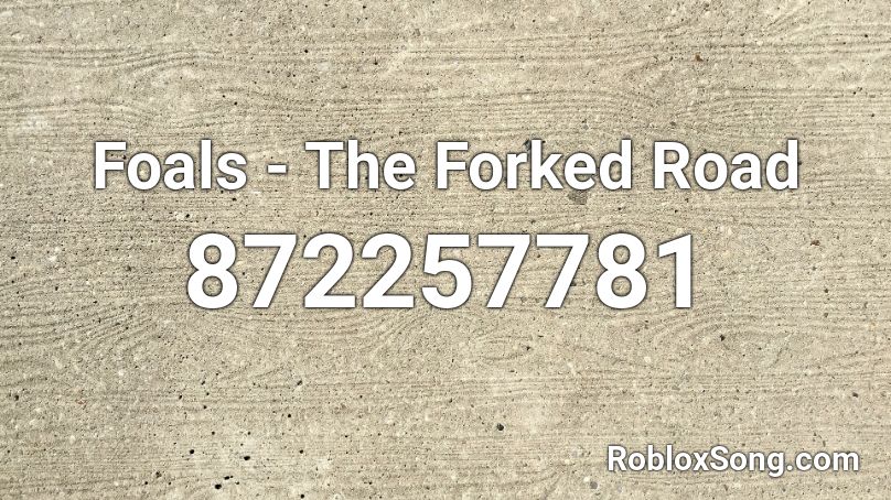 Foals - The Forked Road  Roblox ID