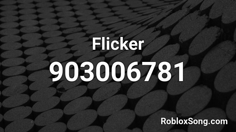 Flicker Roblox ID