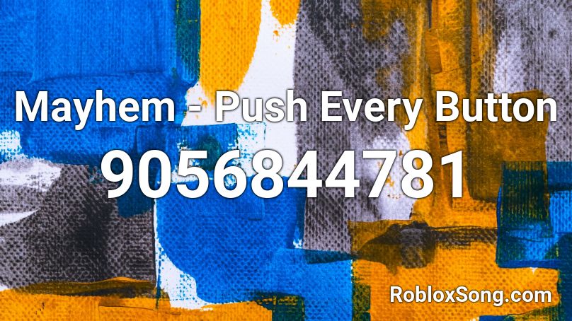 Mayhem - Push Every Button Roblox ID