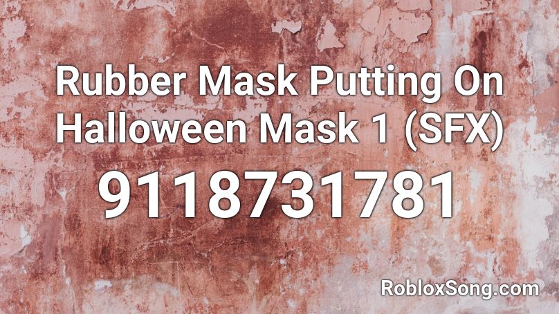 Rubber Mask Putting On Halloween Mask 1 (SFX) Roblox ID